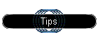 Tips